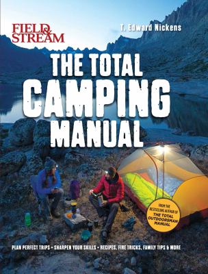 The Total Camping Manual by T. Edward Nickens
